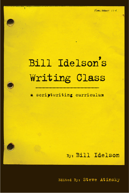 BILL IDELSON'S WRITING CLASS: A SCRIPTWRITING CURRICULUM by Bill Idelson - BearManor Manor