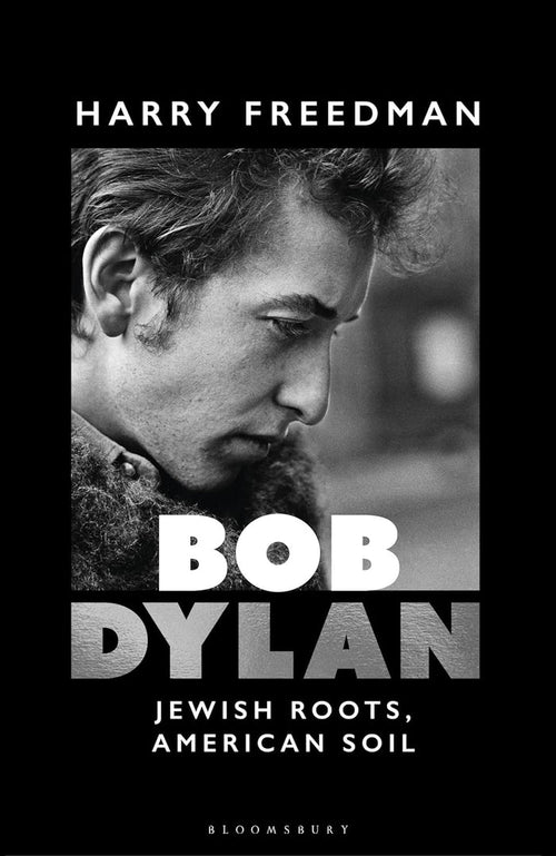 Bob Dylan: Jewish Roots, American Soil by Harry Freedman