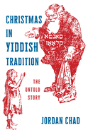 Christmas in Yiddish Tradition: The Untold Story by Jordan Chad