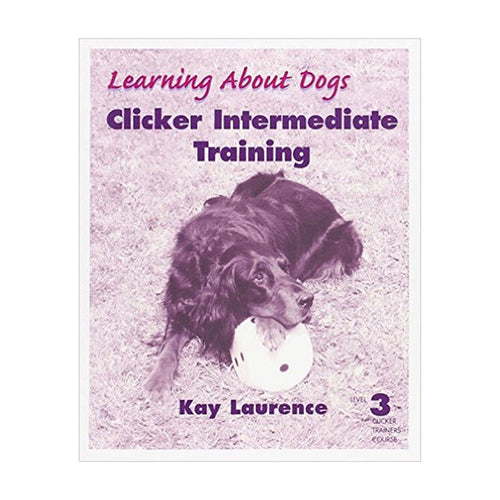 Clicker Intermediate Training: Level 3 Clicker Trainers Course by Kay Laurence