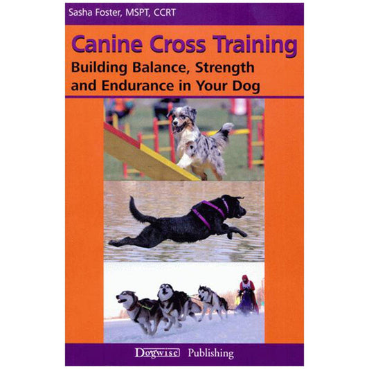E-BOOK Canine Cross Training: Building Balance, Strength and Endurance in Your Dog by Sasha Foster