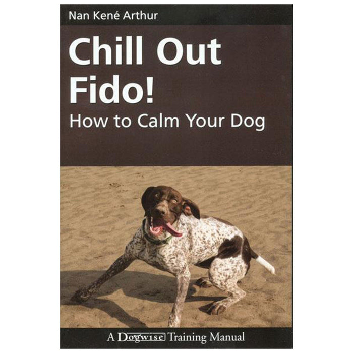 E-BOOK Chill Out Fido! How to Calm Your Dog by Nan Arthur
