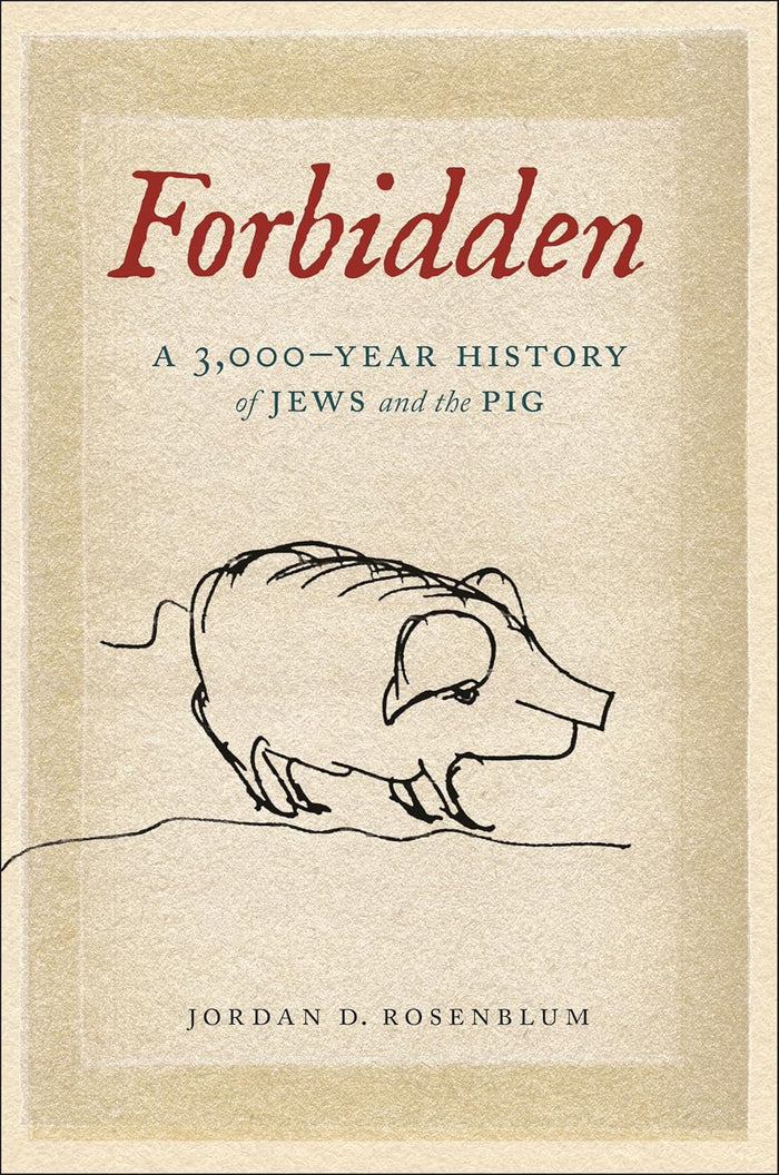 Forbidden: A 3,000-Year History of Jews and the Pig by Jordan D. Rosenblum