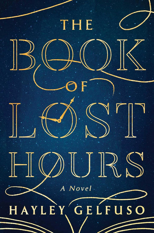 The Book of Lost Hours: A Novel by Hayley Gelfuso