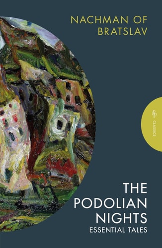 The Podolian Nights: Essential Tales by Nachman of Bratslav