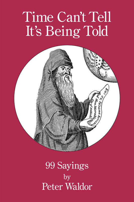 Time Can’t Tell It’s Being Told: 99 Sayings